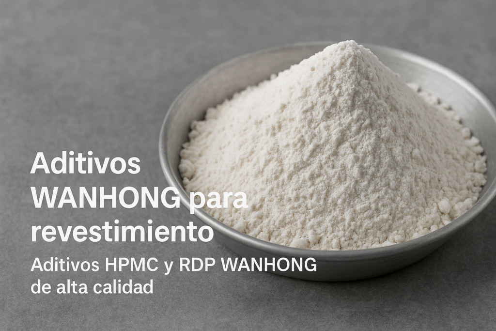 Aditivos HPMC y RDP WANHONG de alta calidad Aditivos WANHONG para revestimiento