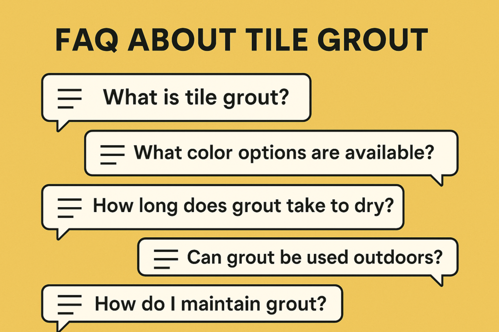 Common questions about tile grout FAQ about tile grout